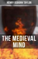The Medieval Mind - Henry Osborn Taylor 