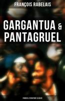 Gargantua & Pantagruel (French Literature Classic) - Francois Rabelais 
