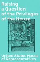 Raising a Question of the Privileges of the House - United States House of Representatives 