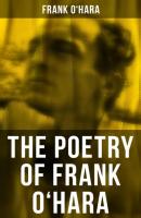 The Poetry of Frank O'Hara - Frank O'Hara 