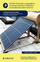 Prevención y seguridad en el montaje mecánico e hidráulico de instalaciones solares térmicas. ENAE0208 - Francisco Martín Antúnez Soria 