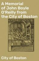 A Memorial of John Boyle O'Reilly from the City of Boston - City of Boston 