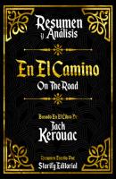 Resumen y Analisis: En El Camino (On The Road) - Basado En El Libro De Jack Kerouac - Storify Editorial 