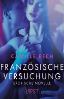 Französische Versuchung - Erotische Novelle - Camille Bech LUST