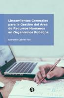 Lineamientos generales para la gestión del área de Recursos Humanos en organismos públicos - Leonardo Gabriel Viso 