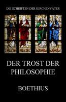 Der Trost der Philosophie - Boethius Die Schriften der Kirchenväter