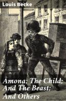 Âmona; The Child; And The Beast; And Others - Becke Louis 