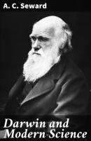 Darwin and Modern Science - A. C. Seward 