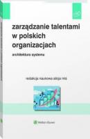 Zarządzanie talentami w polskich organizacjach. Architektura systemu - Alicja Miś HR