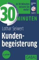 30 Minuten Kundenbegeisterung - Lothar Seiwert 30 Minuten