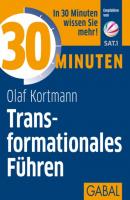 30 Minuten Transformationales Führen - Olaf Kortmann 30 Minuten