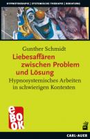 Liebesaffären zwischen Problem und Lösung - Gunther Schmidt Hypnose und Hypnotherapie
