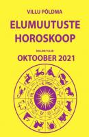 Milline tuleb oktoober. Elumuutuste horoskoop 20212021 - Villu Põldma 