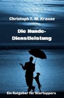 Die Hundedienstleistung - Christoph T. M. Krause 