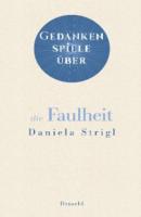 Gedankenspiele über die Faulheit - Daniela Strigl 