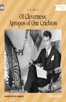 Of Cleverness: Apropos of One Crichton (Unabridged) - H. G. Wells 