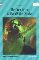 The Door in the Wall and Other Stories (Unabridged) - H. G. Wells 