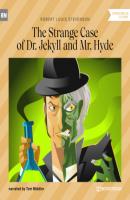 The Strange Case of Dr. Jekyll and Mr. Hyde (Unabridged) - Robert Louis Stevenson 