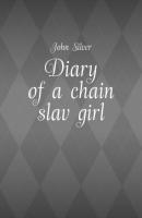 Diary of a chain slav girl - John Silver 