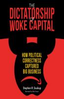 The Dictatorship of Woke Capital - How Political Correctness Captured Big Business (Unabridged) - Stephen R. Soukup 