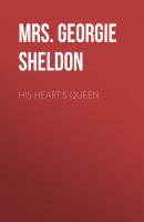 His Heart's Queen - Mrs. Georgie Sheldon 