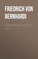 Germany and the Next War - Friedrich von Bernhardi 
