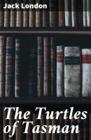 The Turtles of Tasman - Jack London 
