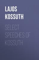 Select Speeches of Kossuth - Lajos Kossuth 