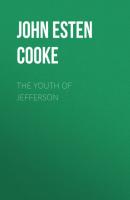 The Youth of Jefferson - John Esten Cooke 