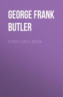 Every Girl's Book - George Frank Butler 