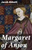 Margaret of Anjou - Jacob Abbott 