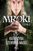 Mroki I - Katarzyna Szewiola-Nagel Mroki