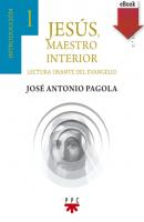 Jesús maestro interior 1 - José Antonio Pagola Elorza Fuera de Colección