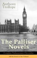 The Palliser Novels: Complete Parliamentary Chronicles (All Six Novels in One Volume) - Anthony Trollope 