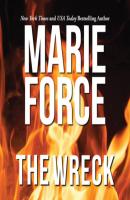 The Wreck (Unabridged) - Marie  Force 
