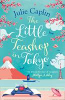 The Little Teashop in Tokyo - Julie Caplin Romantic Escapes