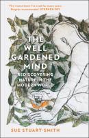 The Well Gardened Mind - Sue Stuart-Smith 