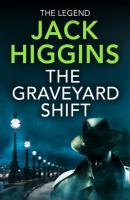 The Graveyard Shift - Jack  Higgins The Nick Miller Trilogy