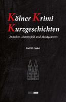Kölner Krimi Kurzgeschichten - Rolf D. Sabel 