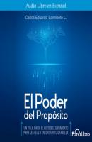 El Poder del Propósito (abreviado) - Carlos Eduardo Sarmiento 