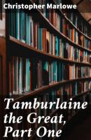 Tamburlaine the Great, Part One - Christopher Marlowe 