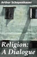 Religion: A Dialogue - Arthur Schopenhauer 