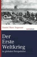Der Erste Weltkrieg - Daniel Marc Segesser marixwissen