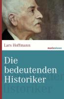 Die bedeutenden Historiker - Lars Hoffmann marixwissen