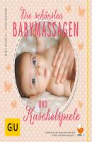 Die schönsten Babymassagen und Kuschelspiele - Sabine Bohlmann 