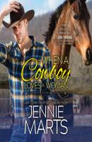When a Cowboy Loves a Woman - Creedence Horse Rescue, Book 2 (Unabridged) - Jennie  Marts 