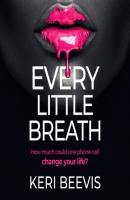 Every Little Breath (Unabridged) - Keri Beevis 