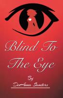 Blind To The Eye - DeAnna Sanders 