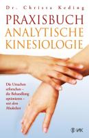 Praxisbuch analytische Kinesiologie - Dr. med. Christa  Keding 
