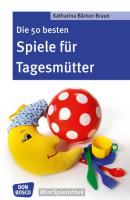 Die 50 besten Spiele für Tagesmütter und Tagesväter - eBook - Katharina Bäcker-Braun Don Bosco MiniSpielothek